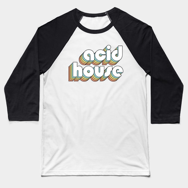 Acid House - Retro Rainbow Typography Faded Style Baseball T-Shirt by Paxnotods